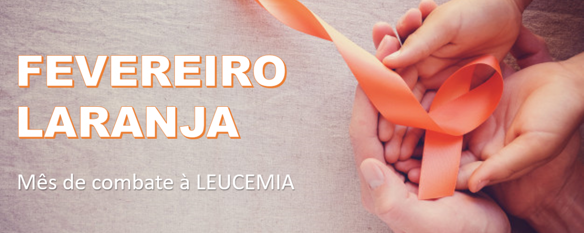 Fevereiro laranja é o mês de conscientização sobre a leucemia, confira os tratamentos e como é importante o transplante de medula óssea