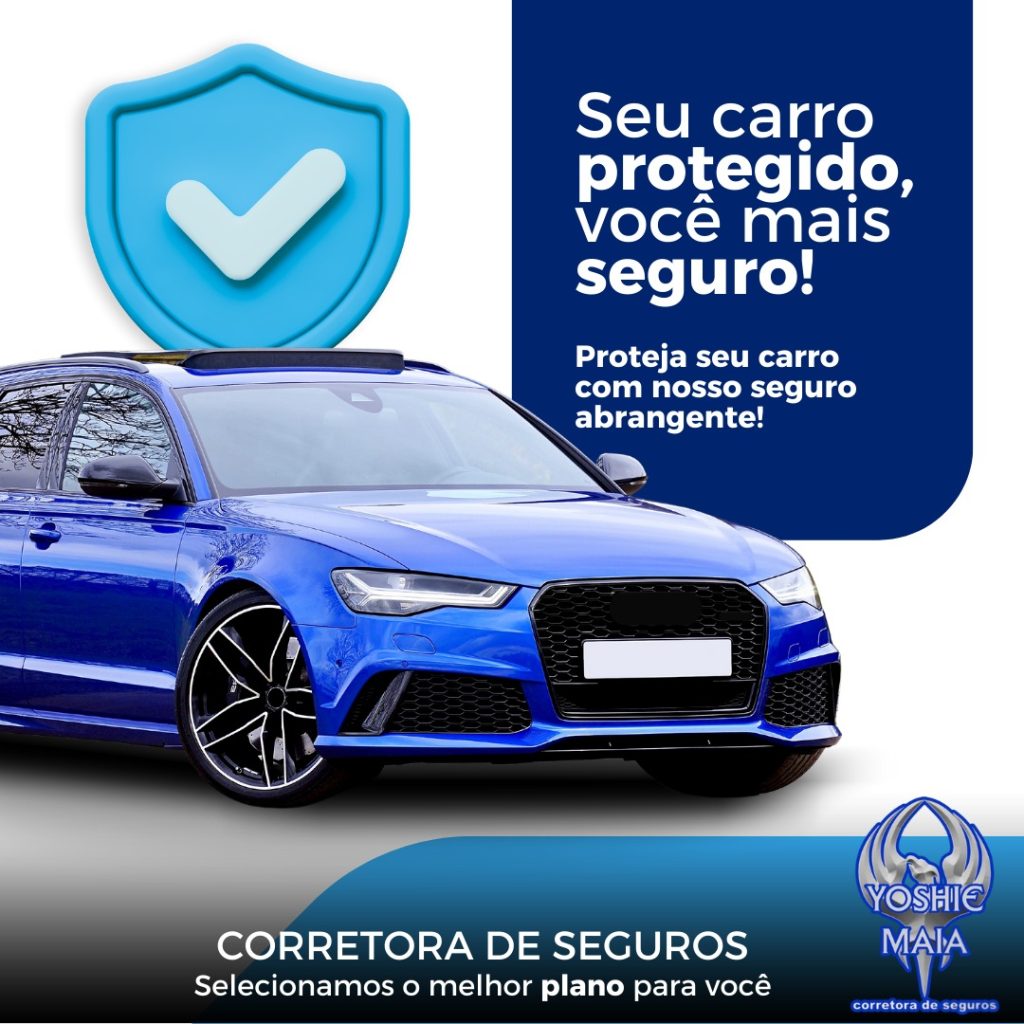 Seguro De Auto Tudo O Que Você Precisa Saber Yoshie Maia Seguros 1896