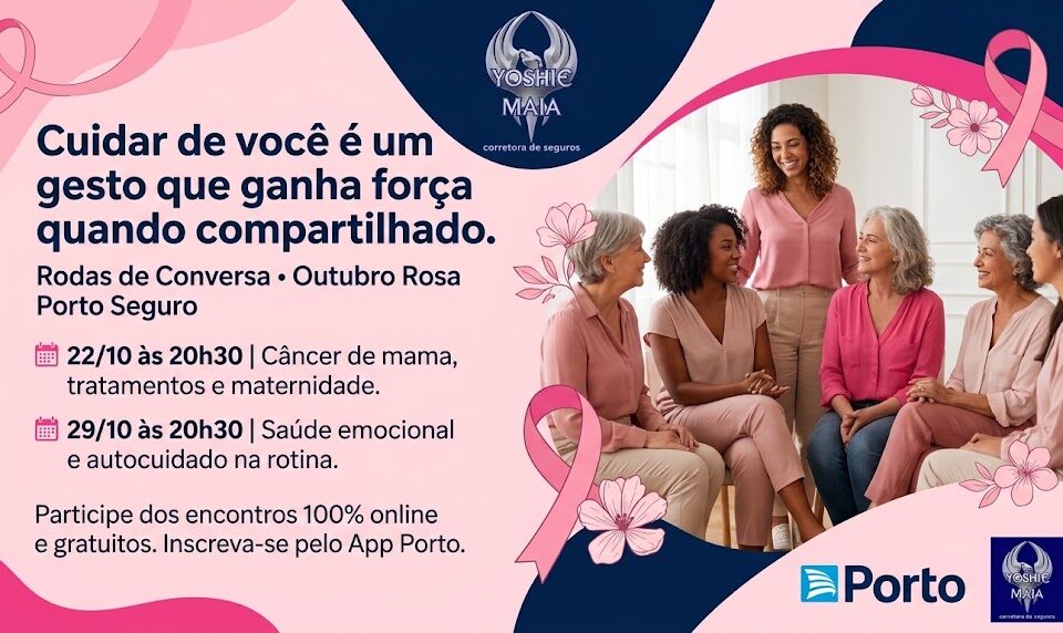 Grupo de mulheres diversas e sorridentes conversando em um ambiente acolhedor, com fitas do Outubro Rosa e o texto "Cuidar de você é um gesto que ganha força quando compartilhado". Abaixo, a programação: 22/10 às 20h30 - Câncer de mama, tratamentos e maternidade; 29/10 às 20h30 - Saúde emocional e autocuidado na rotina. Logotipos da Porto e Yoshie Maia Corretora de Seguros.